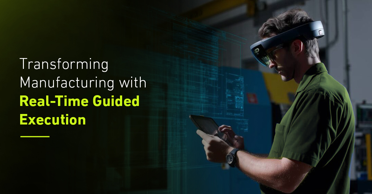 Transforming Manufacturing with Real-Time Guided Execution